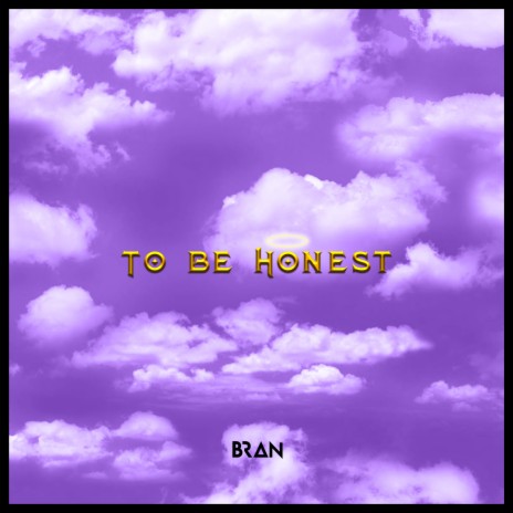 To Be Honest | Boomplay Music