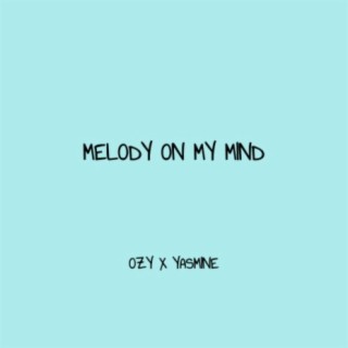 Melody On My Mind (feat. Yasmine Gill)