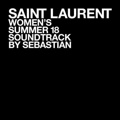 SAINT LAURENT WOMEN'S SUMMER 18 | Boomplay Music