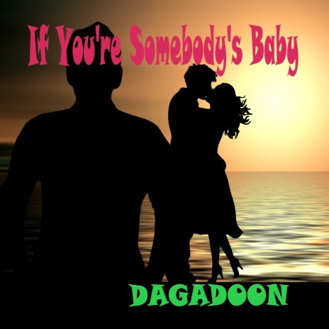 If You're Somebody's Baby | Boomplay Music