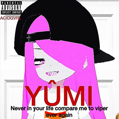 Never in Your Life Compare Me to Viper Ever Again ft. Yûmi | Boomplay Music