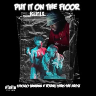Put It On The Floor ft. Chicago Santana lyrics | Boomplay Music