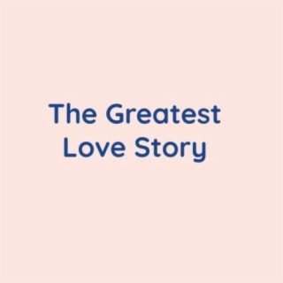 The Greatest Love Story