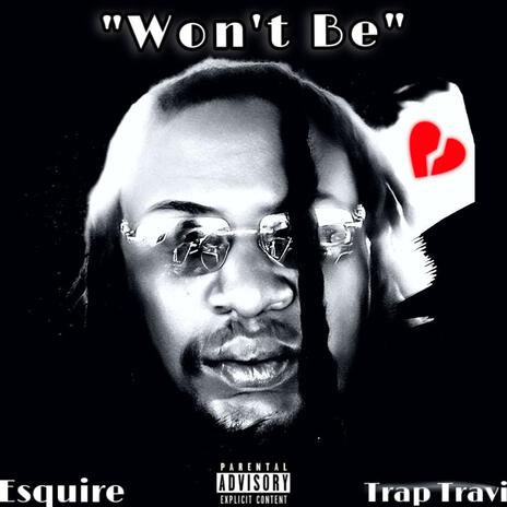 Won't Be ft. Trap Travi | Boomplay Music