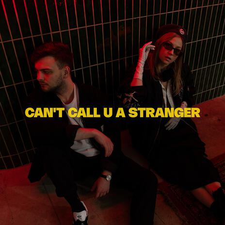 Can't Call U A Stranger ft. INGA | Boomplay Music