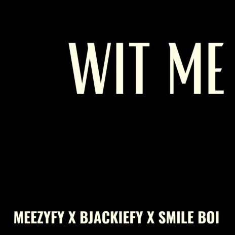 Wit Me ft. B Jackie FY | Boomplay Music