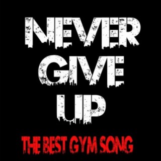 Never Give Up Gym Song Motivation