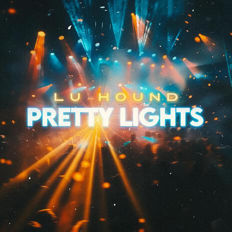 Pretty Lights | Boomplay Music