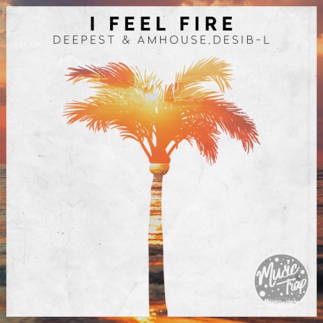 I Feel Fire ft. Desib-L | Boomplay Music