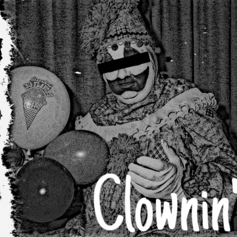Clownin' | Boomplay Music