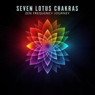 Seven Lotus Chakras: Zen Chakra Meditation Frequency Journey, Alignment & Healing of Energy Centers