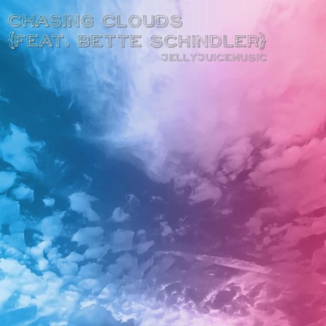 Chasing Clouds Pt. 2 ft. Bette Schindler