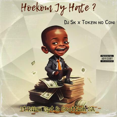 Hoekom jy hate ft. ScottishSA & Tokzin no Coni | Boomplay Music