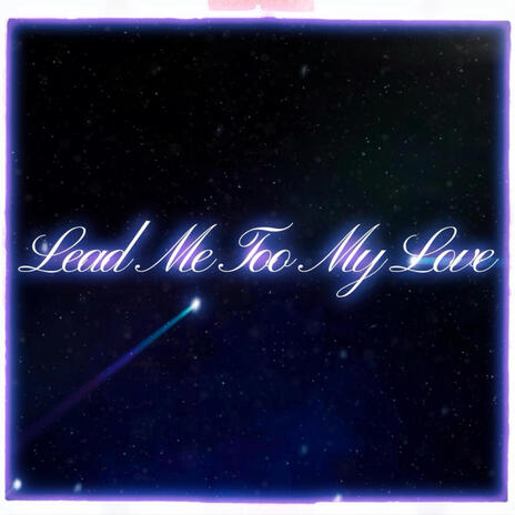 Lead Me To My Love | Boomplay Music