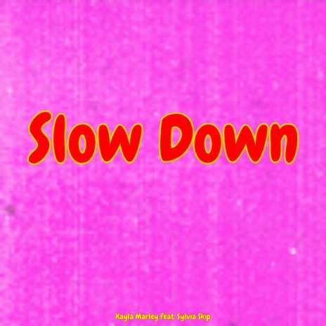 Slow Down ft. Sylvia Skip | Boomplay Music