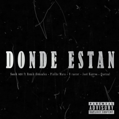 Dónde Están ft. B-RASTER, Jose Kuervo, Remik Gonzalez, El Pinche Mara & Quetzal | Boomplay Music