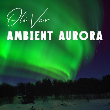 Ambient Aurora | Boomplay Music