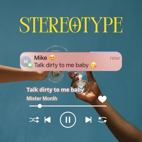 Talk dirty to me baby... | Boomplay Music