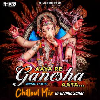 Aaya Re Ganesha Aaya (Chillout Mix)