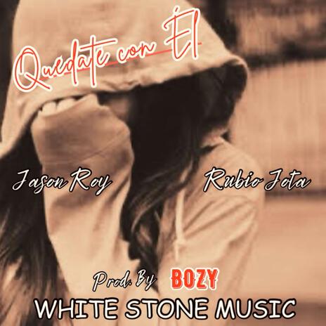 Quedate con El ft. Jason Roy & Bozy White Stone | Boomplay Music