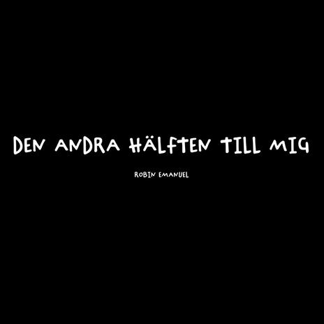 Den andra hälften till mig | Boomplay Music