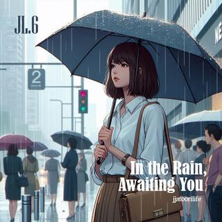 In the Rain, Awaiting You lyrics | Boomplay Music