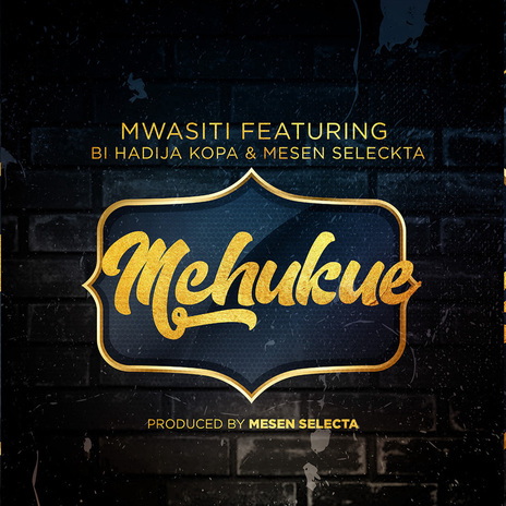 Mchukue ft. Hadija Kopa & Mesen Selekta