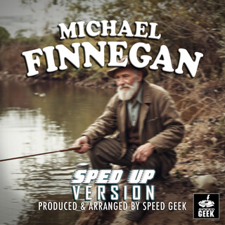 Michael Finnegan (Sped-Up Version)