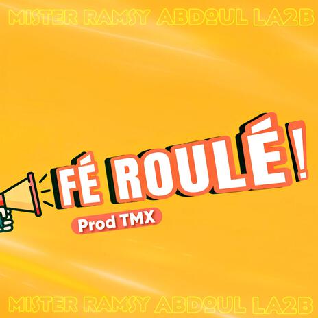 Fé Roulé ft. Mister Ramsy, Abdoul & LA2B | Boomplay Music