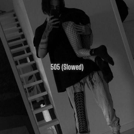 505 (Slowed) | Boomplay Music