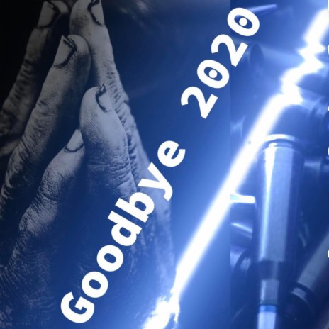 Goodbye 2020 | Boomplay Music