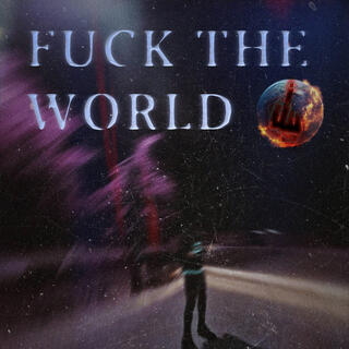 Fucc The World