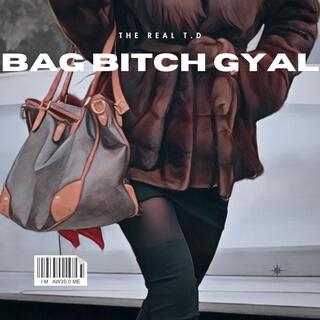 BAG BITCH GYAL