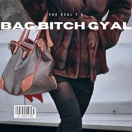 BAG BITCH GYAL | Boomplay Music