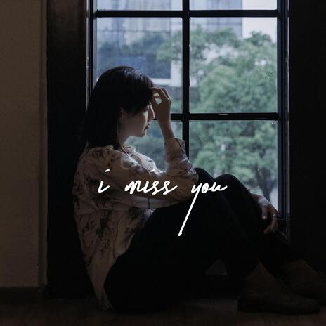 i miss you | Boomplay Music