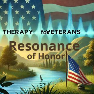 Resonance of Honor: Restorative Therapy Music for Veterans, Ease Trauma and PTSD, Let Go of Trauma and Sorrow