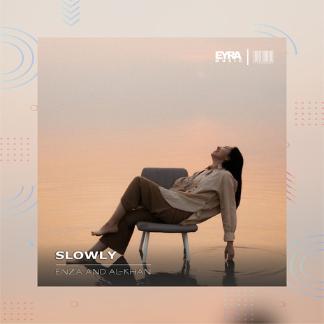 Slowly ft. Al-Khan | Boomplay Music