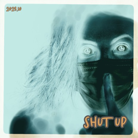 Shut Up | Boomplay Music