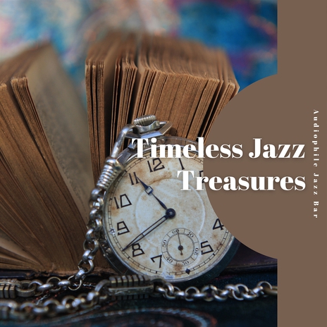 Timeless Jazz Treasures ft. Soft Jazz Playlist & Jazz Playlist | Boomplay Music