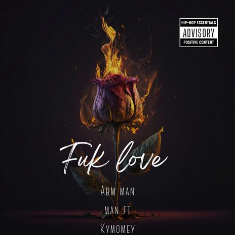 Fuk Love ft. Kymoney | Boomplay Music