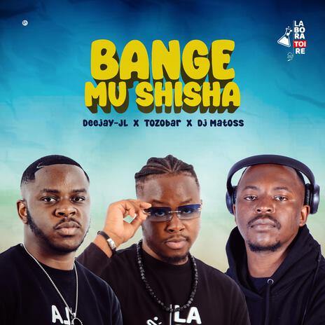 Bange mu shisha (Official Version) ft. The tozobar & Dj Matoss | Boomplay Music