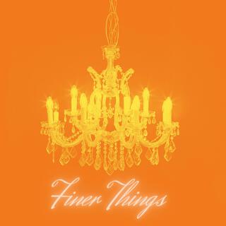 Finer Things