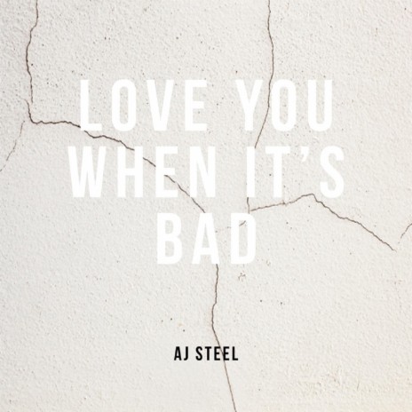 Love You When It's Bad | Boomplay Music