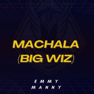 Machala (Big Wiz) lyrics | Boomplay Music
