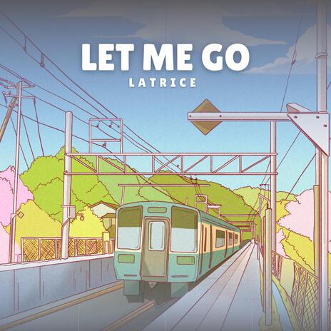 Let Me Go | Boomplay Music