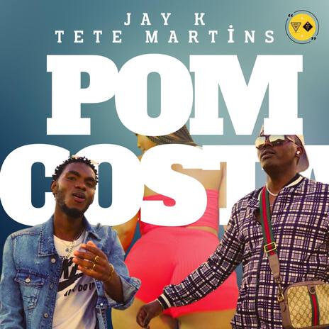 Pom costa ft. tete martins | Boomplay Music