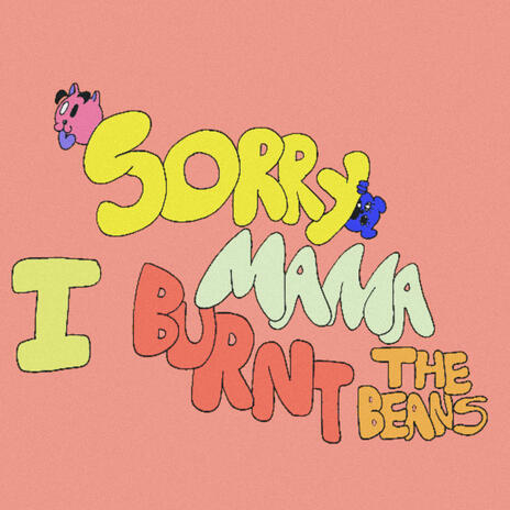 SORRY MOMMA I BURNT THE BEANS | Boomplay Music