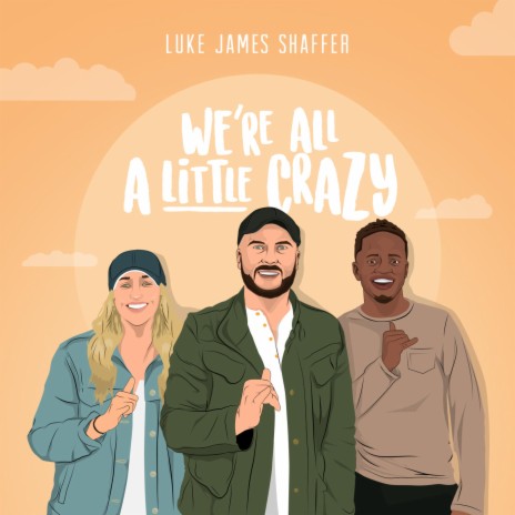 We're All A Little Crazy | Boomplay Music