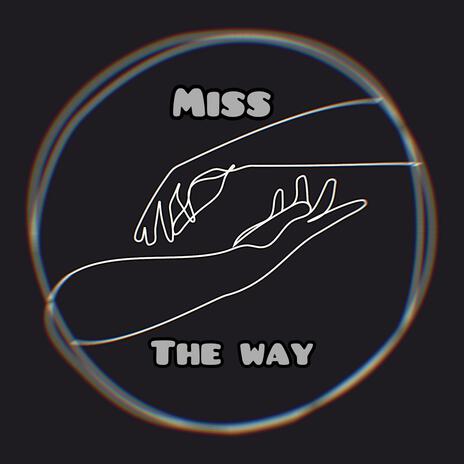 Miss The Way | Boomplay Music