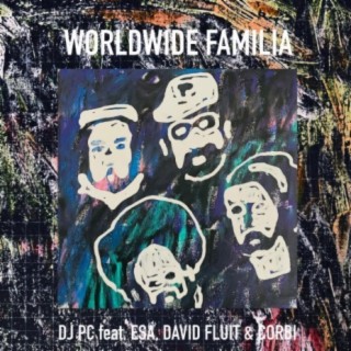 Worldwide Familia (feat. Esa AKA El Presidente, David Fluit & Corbi)